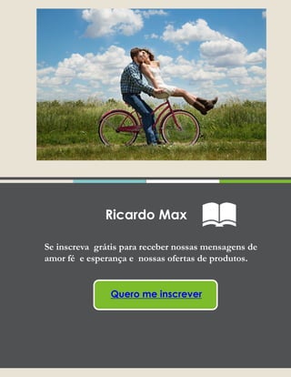 Se inscreva grátis para receber nossas mensagens de
amor fé e esperança e nossas ofertas de produtos.
Quero me inscrever
Ricardo Max
 