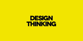 DESIGN
thinking
 
