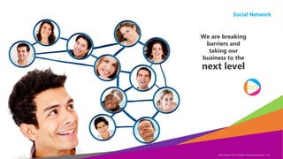 Social Network

We are breaking
barriers and
taking our
business to the

next level

Copyright Eternyon LLC, 2014
©Copyright 2014, All Rights Reserved, Eternyon, LLC

 