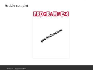 @hellosct1 – Programmez #10 -
Article complet
prochainement
 