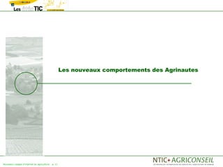 Les nouveaux comportements des Agrinautes




Nouveaux usages d'internet en agriculture   p. 11
 