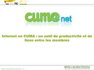 Internet en CUMA : un outil de productivité et de
             liens entre les membres




Nouveaux usages d'internet en agriculture   p. 34
 
