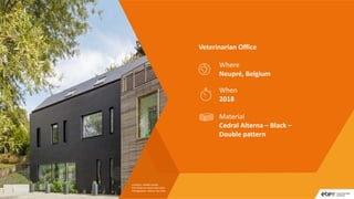 Veterinarian Office
Where
Neupré, Belgium
When
2018
Material
Cedral Alterna – Black –
Double pattern
Architect: AAMM (Atel...
