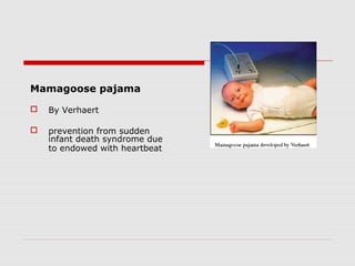 Mamagoose pajama

   By Verhaert

   prevention from sudden
    infant death syndrome due
    to endowed with heartbeat
 
