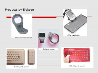 Products by Eleksen




                      Soft wrist phone
 