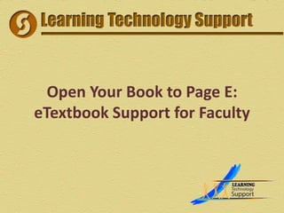 Open Your Book to Page E:eTextbook Support for Faculty 