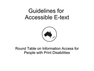 Guidelines for  Accessible E-text Round Table on Information Access for People with Print Disabilities 