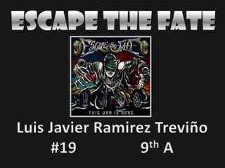 Escape The Fate Luis Javier Ramirez Treviño #19                9th A 
