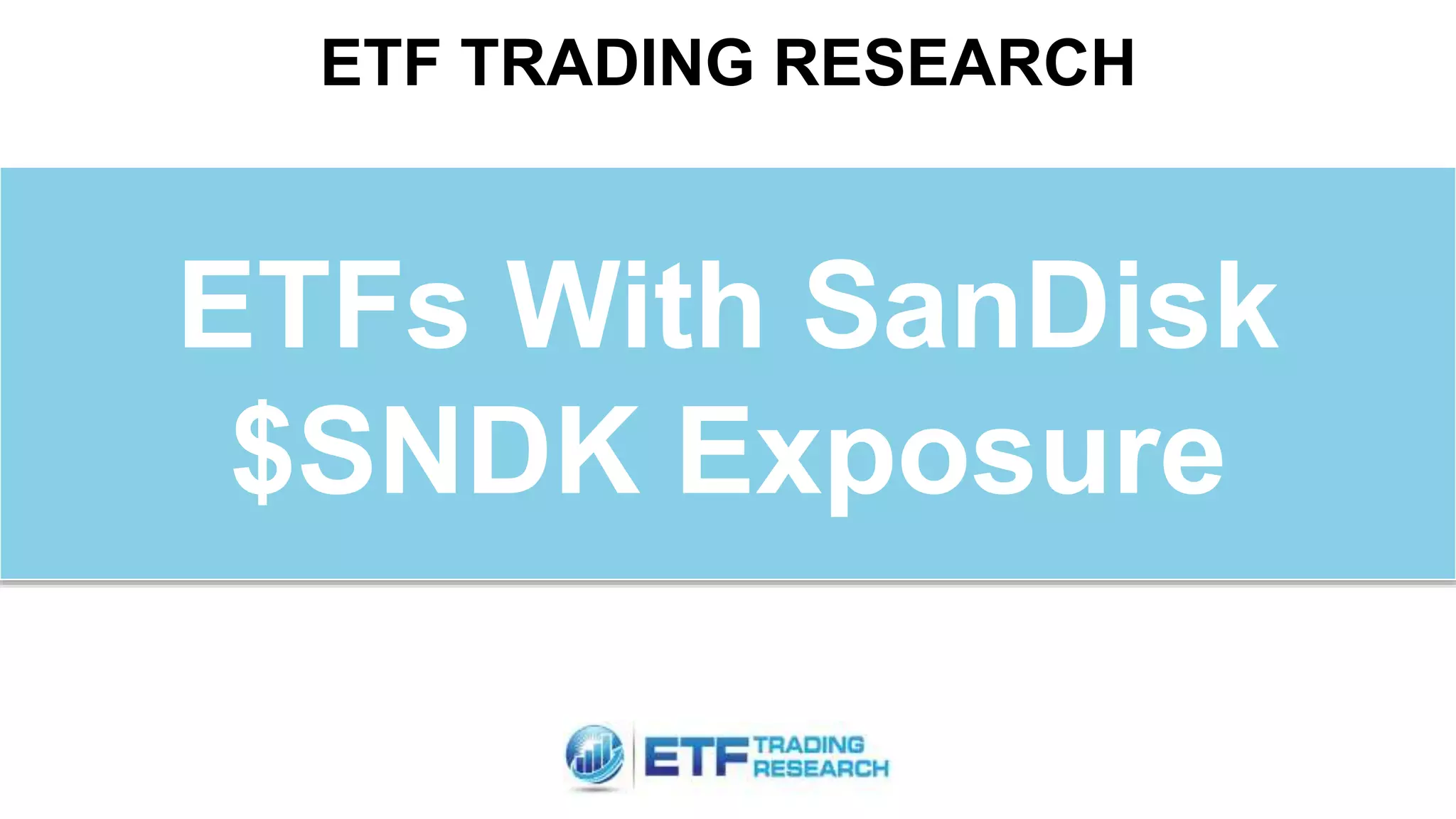 ETFs With SanDisk $SNDK Exposure | PPTX