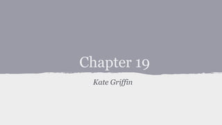 Chapter 19
Kate Griffin

 