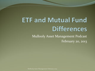 Mullooly Asset Management Podcast
                       February 20, 2013




Mullooly Asset Management February 2013
 
