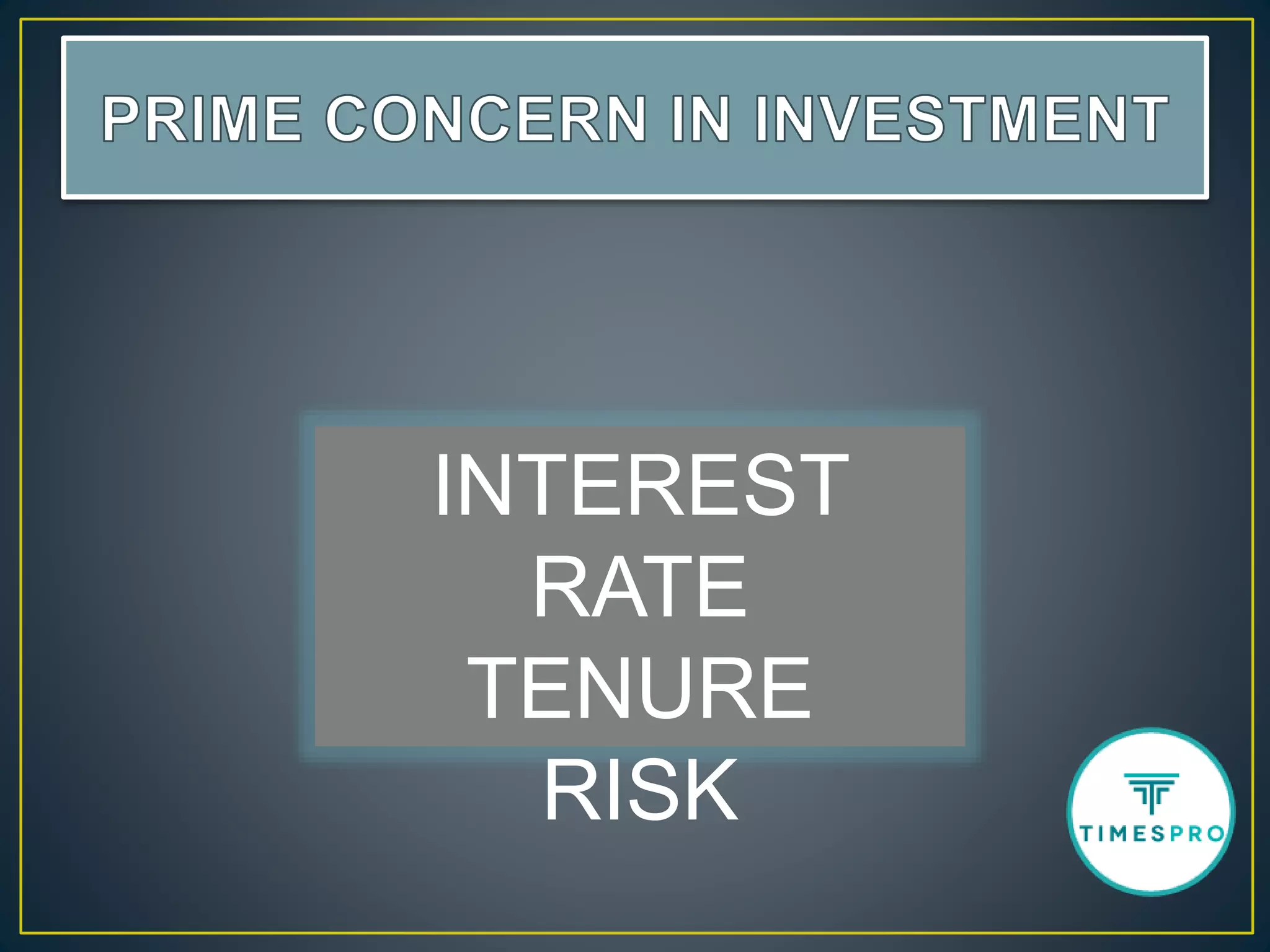 INTEREST
RATE
TENURE
RISK
 