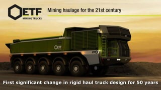 First significant change in rigid haul truck design for 50 years
 