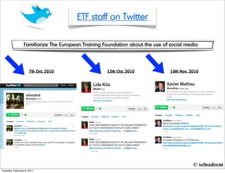 ETF staff on Twitter

                 Familiarize The European Training Foundation about the use of social media




    ...