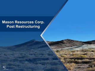 Mason Resources Corp.
Post Restructuring
1
4
 