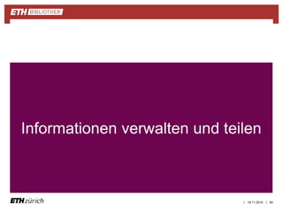 Informationen verwalten und teilen 
| | 
19.11.2014 54 
 