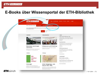 E-Books über Wissensportal der ETH-Bibliothek 
| 19.11.2014 | 72 
 