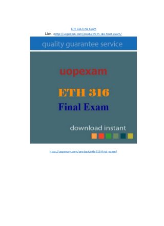 ETH 316 Final Exam
Link : http://uopexam.com/product/eth-316-final-exam/
http://uopexam.com/product/eth-316-final-exam/
 
