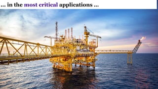 ... in the most critical applications …
 