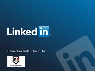 ©2014 LinkedIn Corporation. All Rights Reserved. TALENT SOLUTIONS
Ethan Alexander Group, Inc.
 