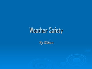 Weather Safety By Ethan 