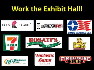 Work the Exhibit Hall! 
 