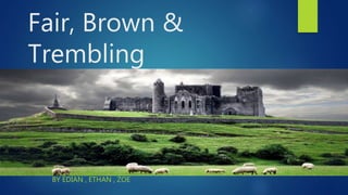 Fair, Brown, &amp; Trembling | PPT