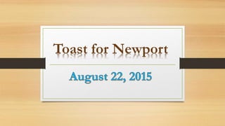 Toast for Newport
 