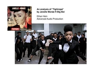 An analysis of "Tightrope"
by Janelle Monáe ft Big Boi

Ethan Hein
Advanced Audio Production
 