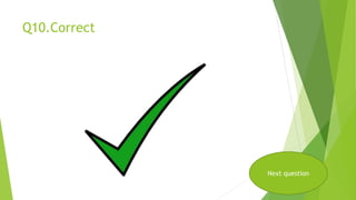 Q10.Correct
Next question
 