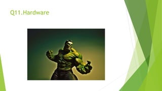 Q11.Hardware
 