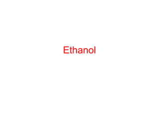 Ethanol
 