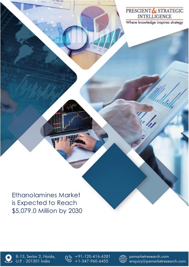 1
© Prescient & Strategic (P&S) Intelligence Pvt. Ltd. All rights reserved
Ethanolamines Market
is Expected to Reach
$5,079.0 Million by 2030
 