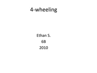 4-wheeling Ethan S. 6B 2010 