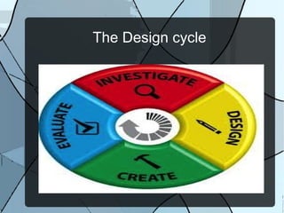 The Design cycle
 