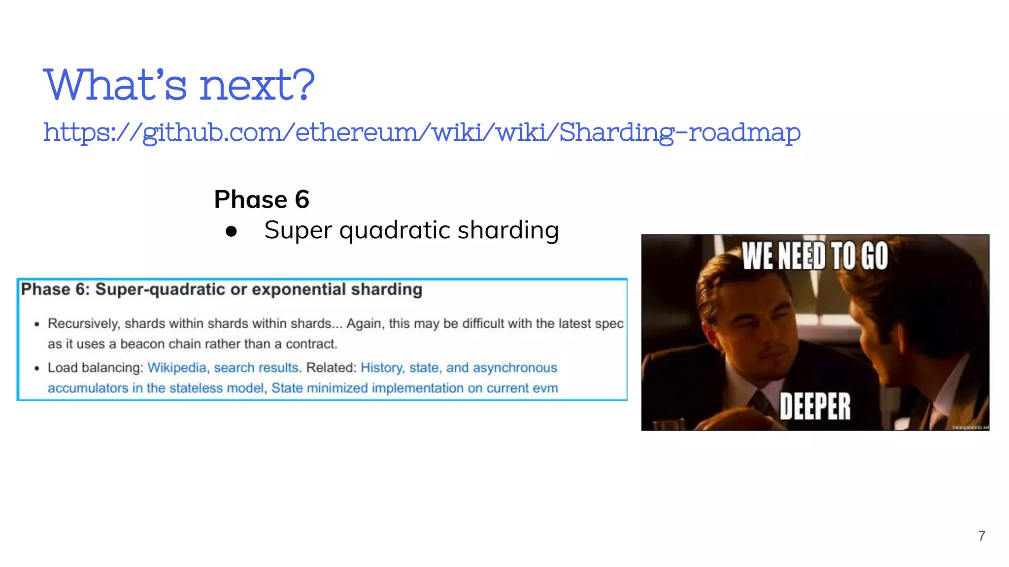 What’s next?
https://github.com/ethereum/wiki/wiki/Sharding-roadmap
Phase 6
● Super quadratic sharding
7
 