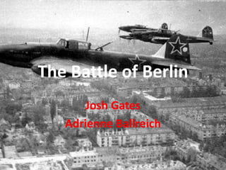 The Battle of Berlin Josh Gates Adrienne Ballreich 