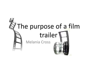 The purpose of a film trailer Melania Cross 