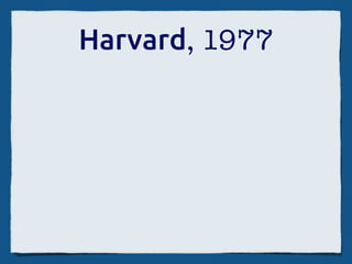 Harvard, 1977
 
