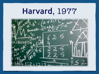 Harvard, 1977
 