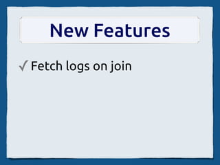 WebSocket Channels
      multiserver.pl

       Web::Hippie
          Plack
         Feersum
         EV/libev
 