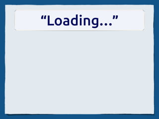 “Loading…”
 
