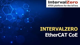 INTERVALZERO
EtherCAT CoE
 