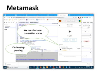 Metamask
We can check our
transaction status
It’s showing -
pending
 