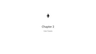 Chapter 2
Use Cases
 