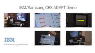 IBM announcing project Adept
IBM/Samsung CES ADEPT demo
 