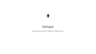 Epilogue
Disruptive doesn’t begin to describe it
 