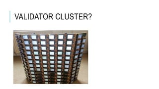 VALIDATOR CLUSTER?
 