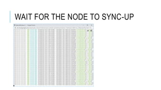 WAIT FOR THE NODE TO SYNC-UP
 