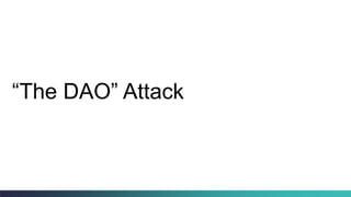 “The DAO” Attack
 